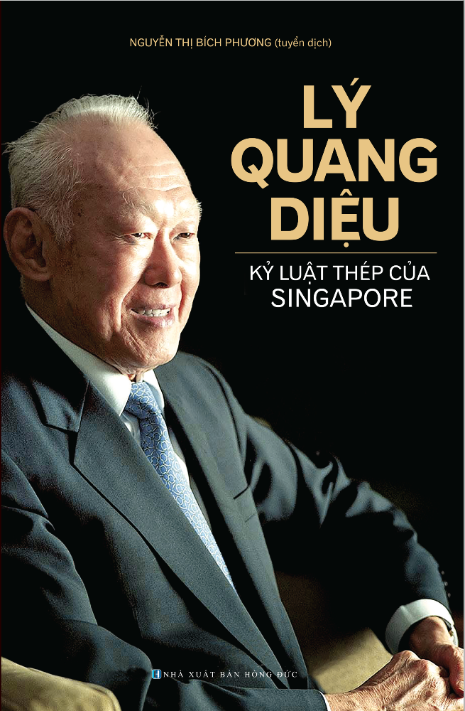 Lý Quang Diệu - Kỷ Luật Thép Của Singapore